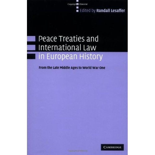 Peace Treaties and International Law in European History: From the Late Middle Ages to World War One