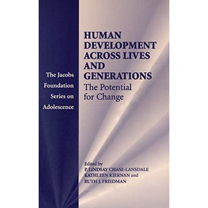 Human Development across Lives and Generations: The Potential for Change (The Jacobs Foundation Series on Adolescence)