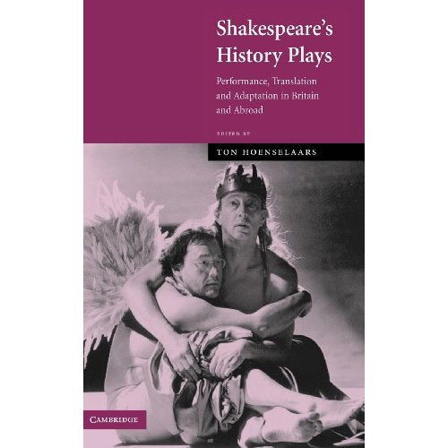 Shakespeare's History Plays: Performance, Translation and Adaptation in Britain and Abroad