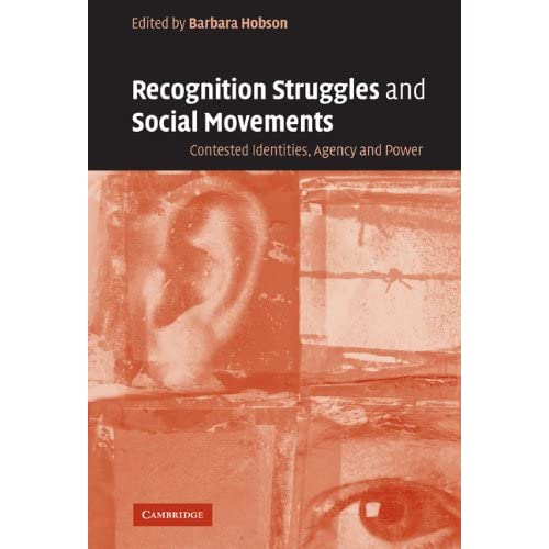 Recognition Struggles and Social Movements: Contested Identities, Agency and Power