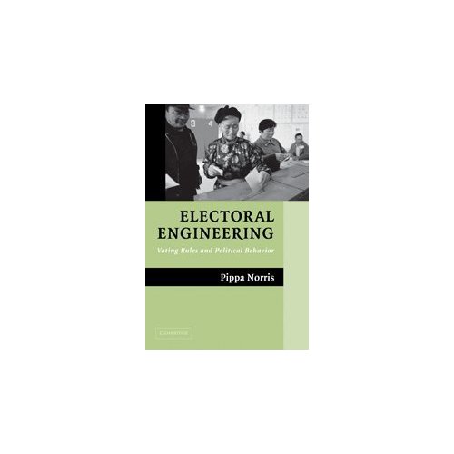Electoral Engineering: Voting Rules and Political Behavior (Cambridge Studies in Comparative Politics)