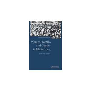 Women, Family, and Gender in Islamic Law: 03 (Themes in Islamic Law, Series Number 3)