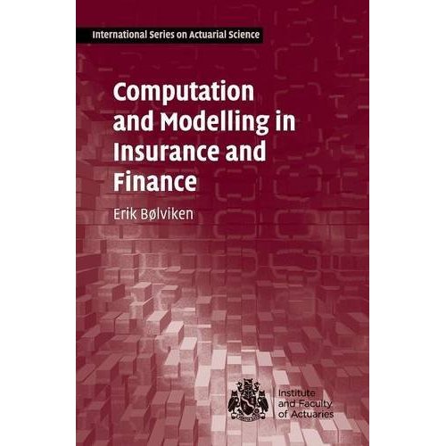 Computation and Modelling in Insurance and Finance: An Introduction (International Series on Actuarial Science)