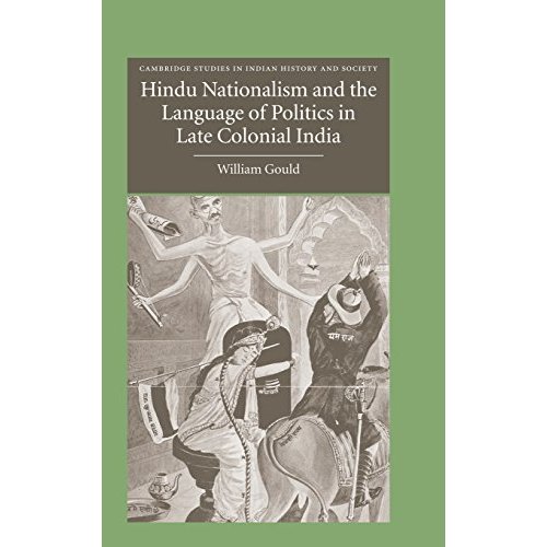 Hindu Nationalism and the Language of Politics in Late Colonial India (Cambridge Studies in Indian History and Society)