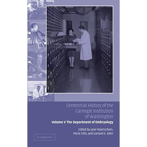 Centennial History of the Carnegie Institution of Washington: Volume 5, The Department of Embryology