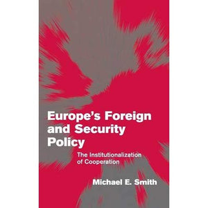 Europe's Foreign and Security Policy: The Institutionalization of Cooperation (Themes in European Governance)