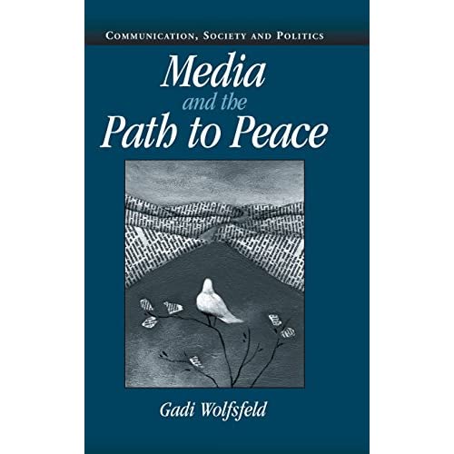 Media and the Path to Peace (Communication, Society and Politics)