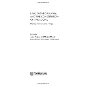 Law, Anthropology, and the Constitution of the Social: Making Persons and Things (Cambridge Studies in Law and Society)