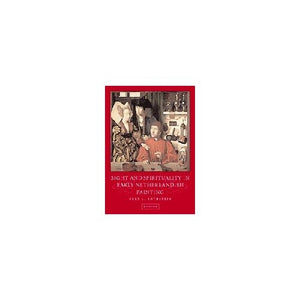 Sight and Spirituality in Early Netherlandish Painting (Studies in Netherlandish Visual Culture)