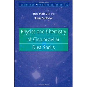 Physics and Chemistry of Circumstellar Dust Shells (Cambridge Astrophysics)