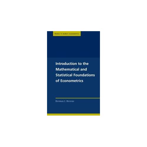 Introduction to the Mathematical and Statistical Foundations of Econometrics (Themes in Modern Econometrics)