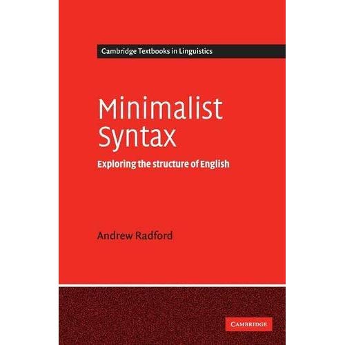 Minimalist Syntax: Exploring the Structure of English (Cambridge Textbooks in Linguistics)