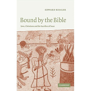 Bound by the Bible: Jews, Christians and the Sacrifice of Isaac