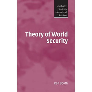 Theory of World Security: 105 (Cambridge Studies in International Relations, Series Number 105)