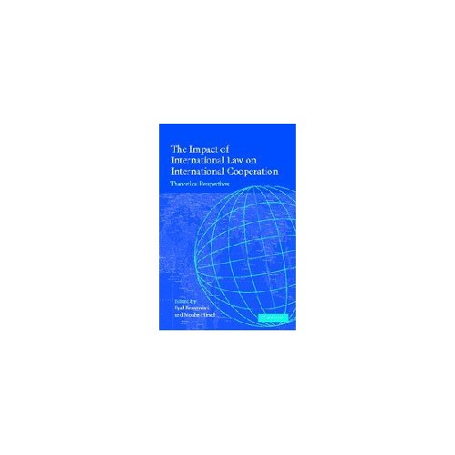 The Impact of International Law on International Cooperation: Theoretical Perspectives