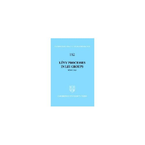 Lévy Processes in Lie Groups: 162 (Cambridge Tracts in Mathematics, Series Number 162)