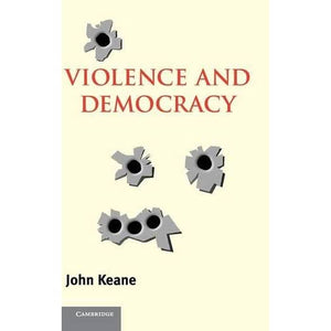 Violence and Democracy (Contemporary Political Theory)