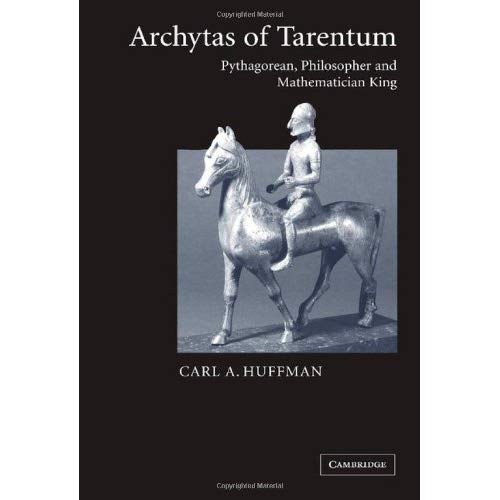 Archytas of Tarentum: Pythagorean, Philosopher and Mathematician King