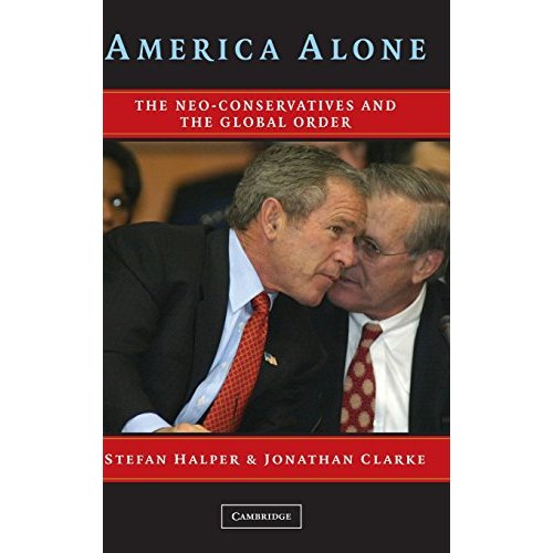 America Alone: The Neo-Conservatives and the Global Order