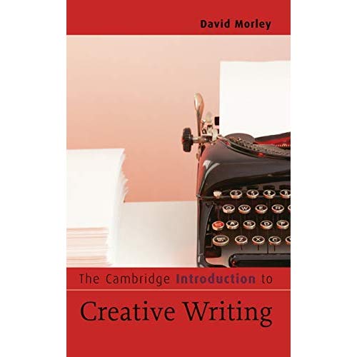 The Cambridge Introduction to Creative Writing (Cambridge Introductions to Literature)