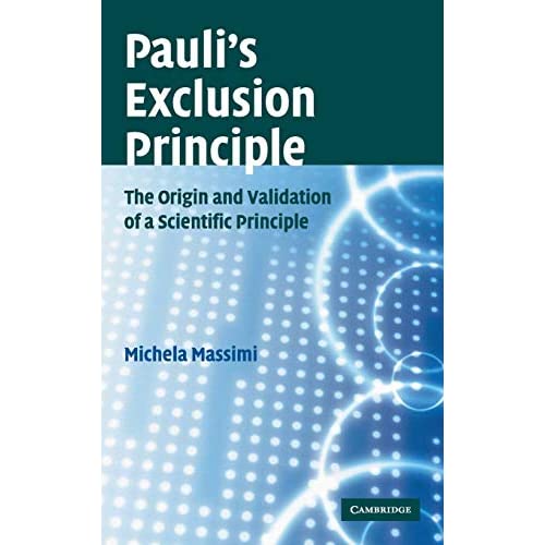 Pauli's Exclusion Principle: The Origin and Validation of a Scientific Principle