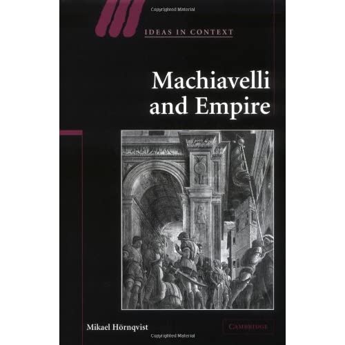 Machiavelli and Empire: 71 (Ideas in Context, Series Number 71)