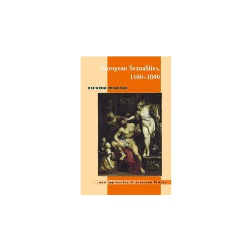 European Sexualities, 1400–1800: 38 (New Approaches to European History, Series Number 38)