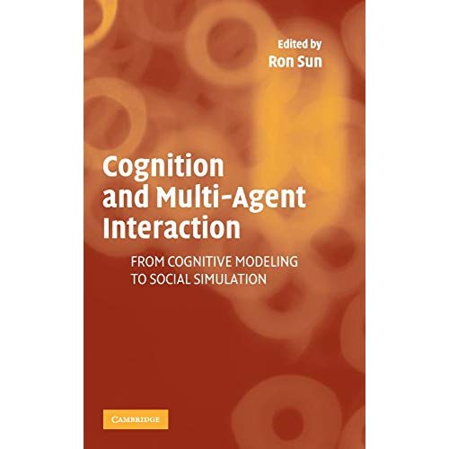 Cognition and Multi-Agent Interaction: From Cognitive Modeling to Social Simulation