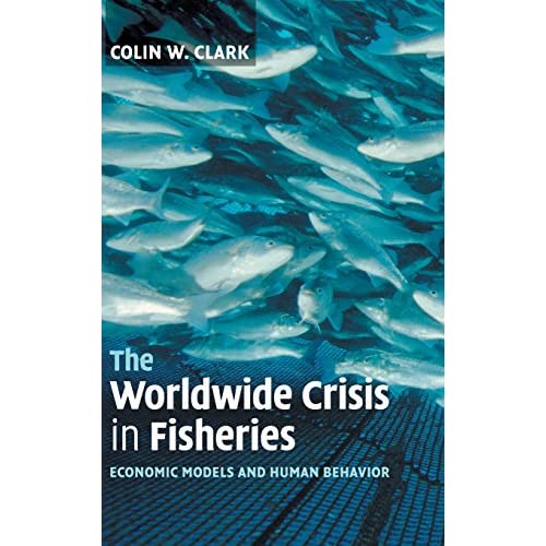 The Worldwide Crisis in Fisheries: Economic Models and Human Behavior