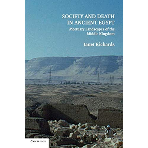 Society and Death in Ancient Egypt: Mortuary Landscapes of the Middle Kingdom