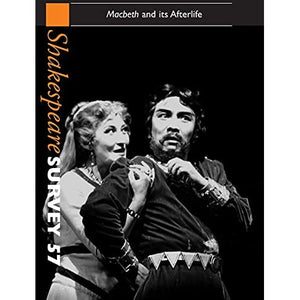 Shakespeare Survey: Volume 57, Macbeth and its Afterlife: An Annual Survey of Shakespeare Studies and Production (Shakespeare Survey, Series Number 57)