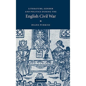 Literature, Gender and Politics During the English Civil War