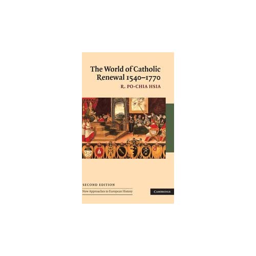 The World of Catholic Renewal, 1540–1770: 30 (New Approaches to European History, Series Number 30)