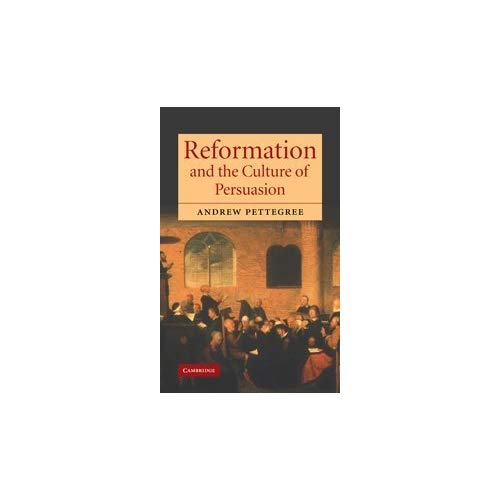 Reformation and the Culture of Persuasion