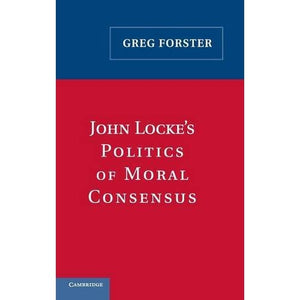 John Locke's Politics of Moral Consensus