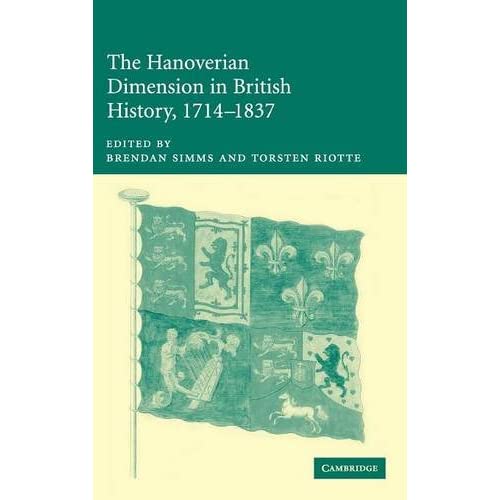 The Hanoverian Dimension in British History, 1714–1837