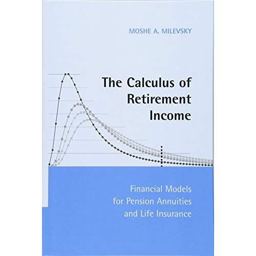 The Calculus of Retirement Income: Financial Models for Pension Annuities and Life Insurance