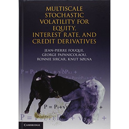 Multiscale Stochastic Volatility for Equity, Interest Rate, and Credit Derivatives (Mathematics, Finance & Risk)