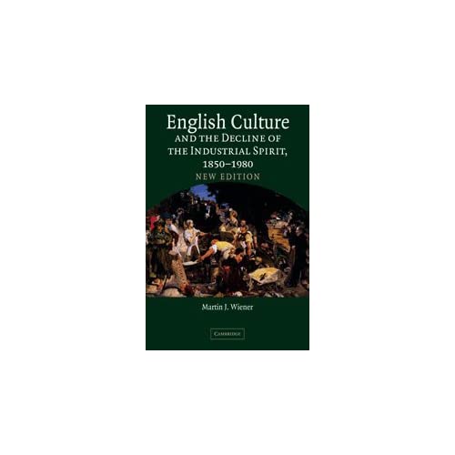 English Culture and the Decline of the Industrial Spirit, 1850–1980