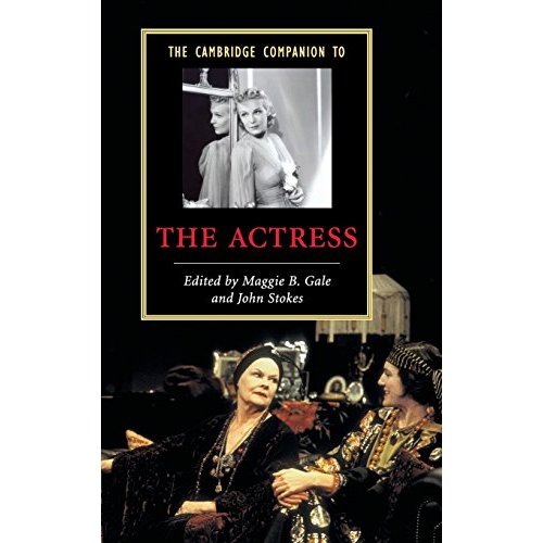 The Cambridge Companion to the Actress (Cambridge Companions to Literature)
