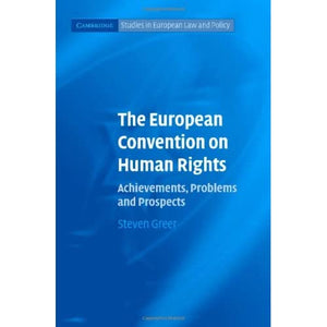 The European Convention on Human Rights: Achievements, Problems and Prospects (Cambridge Studies in European Law and Policy)