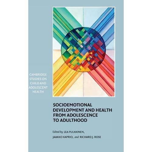 Socioemotional Development and Health from Adolescence to Adulthood (Cambridge Studies on Child and Adolescent Health)