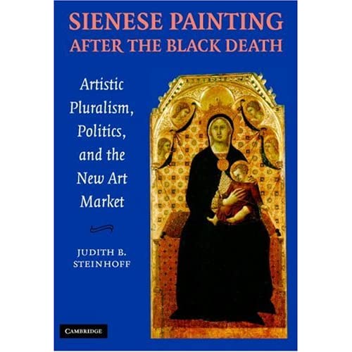 Sienese Painting after the Black Death: Artistic Pluralism, Politics, and the New Art Market