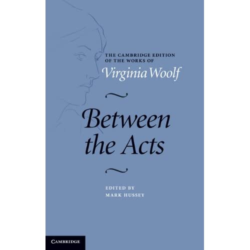 Between the Acts (The Cambridge Edition of the Works of Virginia Woolf)