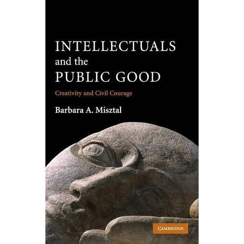 Intellectuals and the Public Good: Creativity and Civil Courage