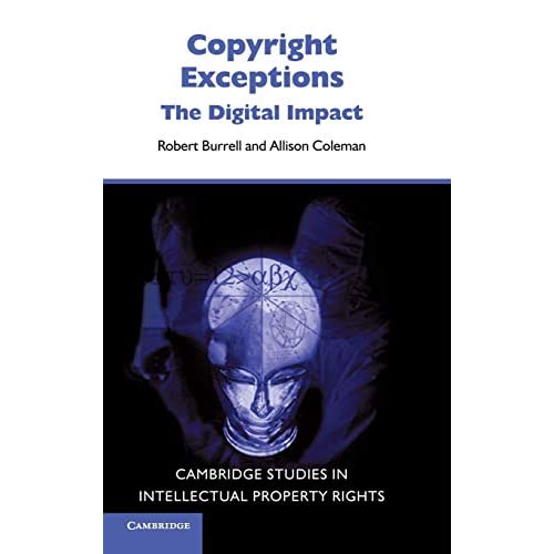 Copyright Exceptions: The Digital Impact (Cambridge Intellectual Property and Information Law, Series Number 6)