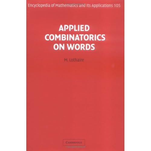 Applied Combinatorics on Words: 105 (Encyclopedia of Mathematics and its Applications, Series Number 105)