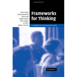 Frameworks for Thinking: A Handbook for Teaching and Learning