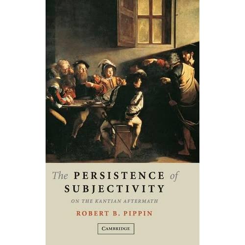 The Persistence of Subjectivity: On the Kantian Aftermath