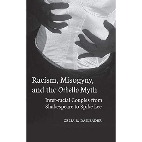 Racism, Misogyny, and the Othello Myth: Inter-racial Couples from Shakespeare to Spike Lee